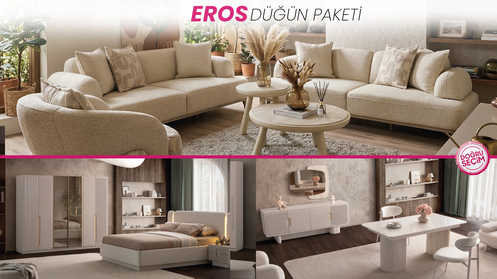 EROS DÜĞÜN PAKETİ EROS Düğün Paketi oturma grubu, yatak odası ve yemek odası mobilyaları